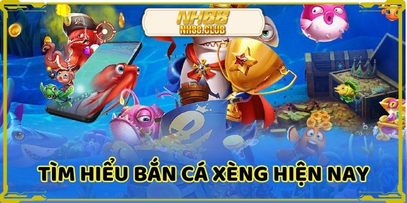 Tìm hiểu cơ bản về tựa game bắn cá xèng hiện nay