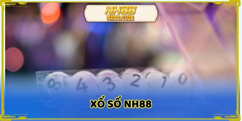 Xổ số NH88 với sảnh cược vô cùng minh bạch
